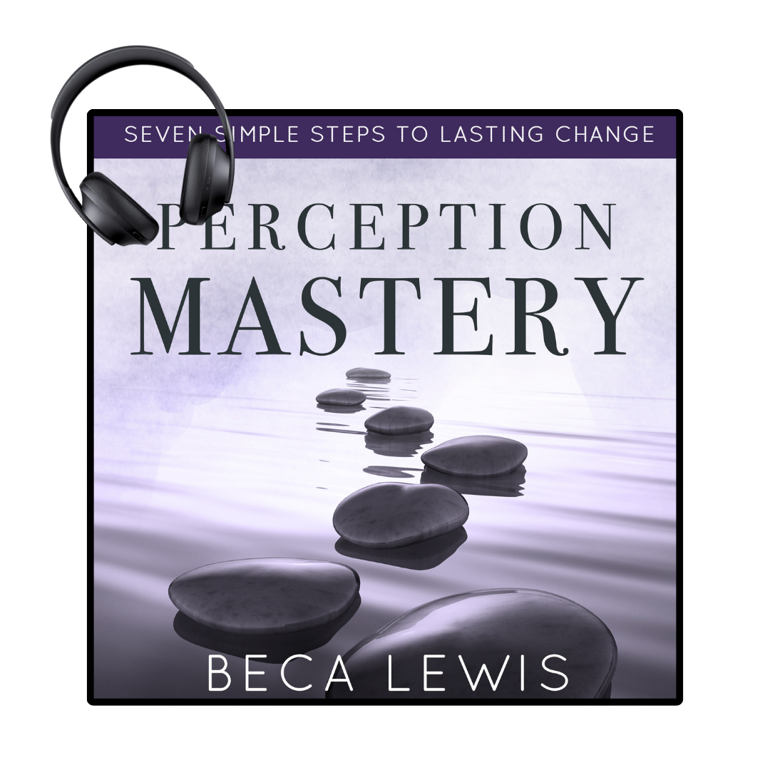 Perception Mastery: Seven Simple Steps To Lasting Change - Audio