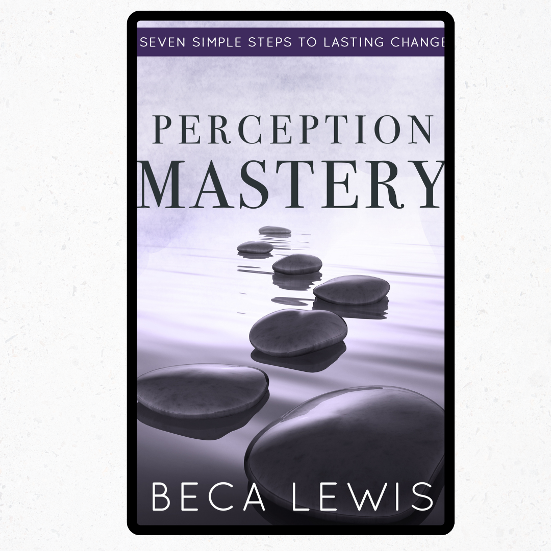 Perception Mastery: Seven Simple Steps To Lasting Change - ebook