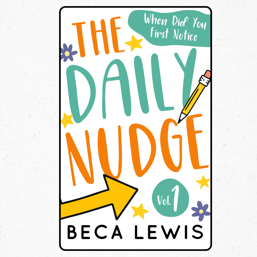 The Daily Nudge: When Did You First Notice - Volume One