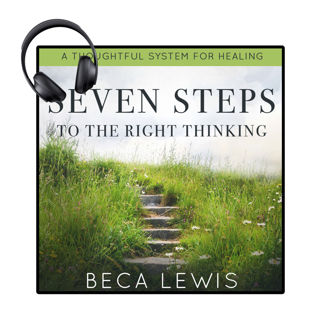 Seven Steps To Right Thinking : A Thoughtful System Of Healing - Audio