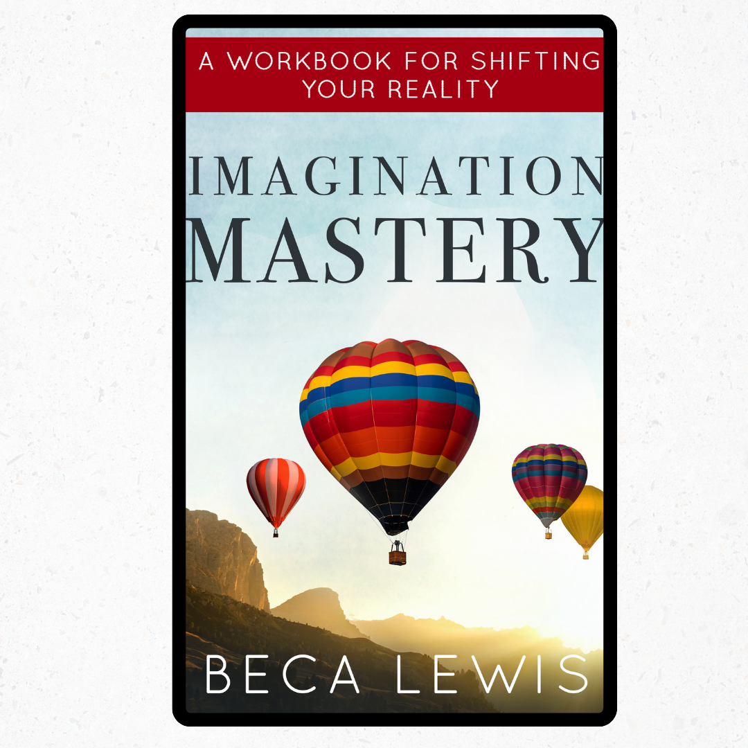Imagination Mastery: A Workbook For Shifting Your Reality - Ebook