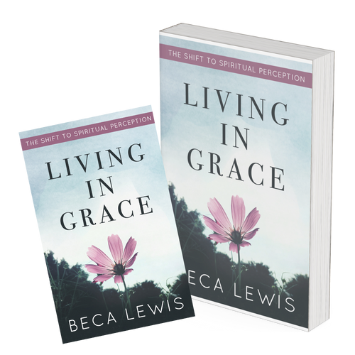 Living In Grace: The Shift To Spiritual Perception