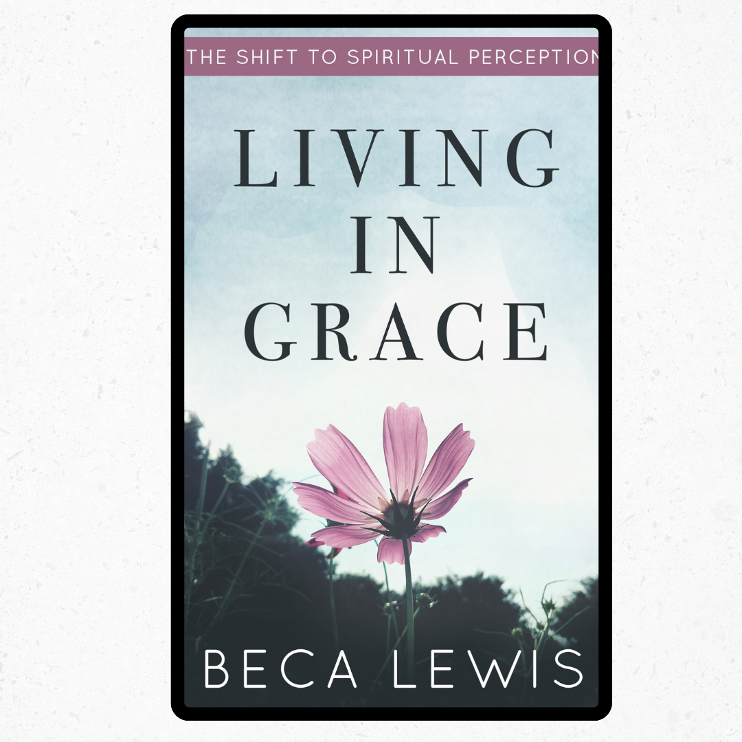 Living In Grace: The Shift To Spiritual Perception -Ebook