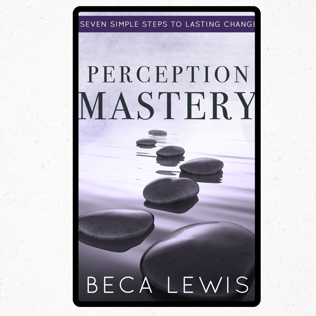 Perception Mastery:  Seven Simple Steps To Lasting Change - ebook