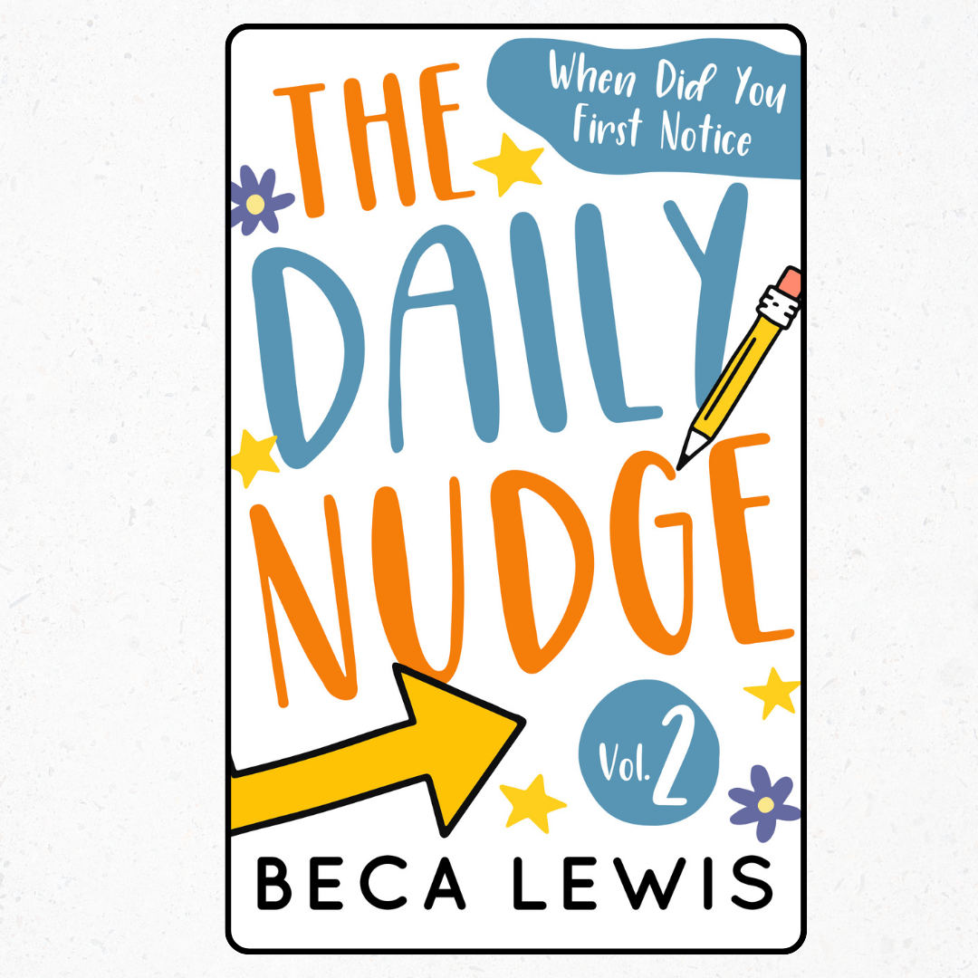 The Daily Nudge: When Did You First Notice - Volume Two
