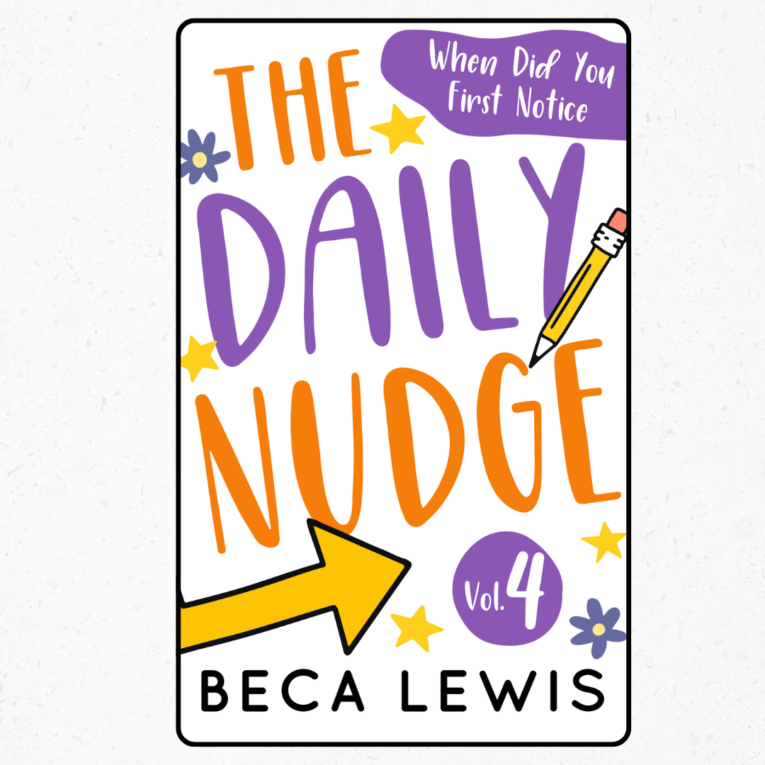 The Daily Nudge: When Did You First Notice - Volume Four