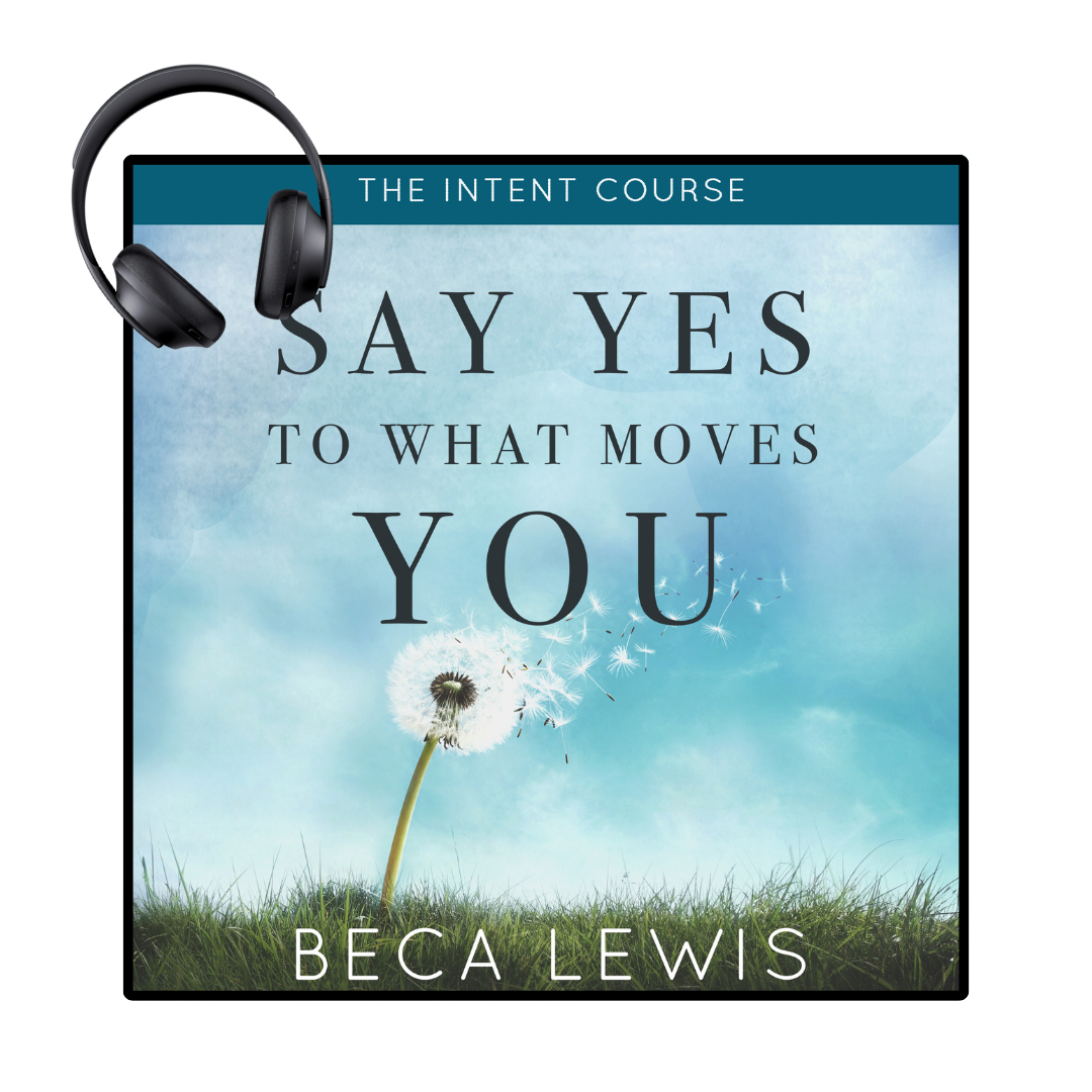 The Intent Course: Say Yes To What You Want - Audio